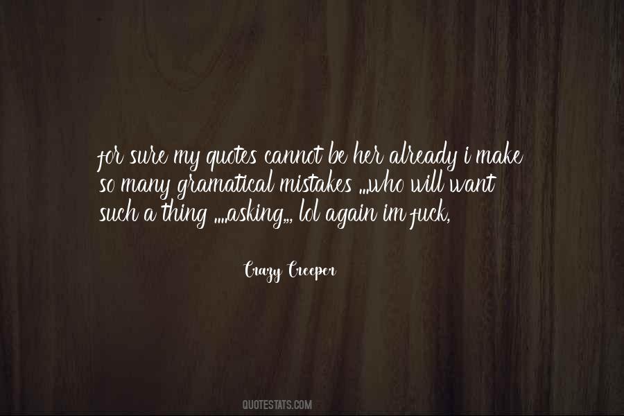 Crazy Creeper Quotes #853503 Crazy Creeper Quotes #853503