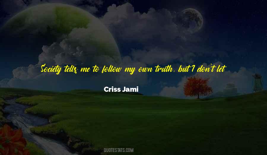 Criss Jami Quotes #10685