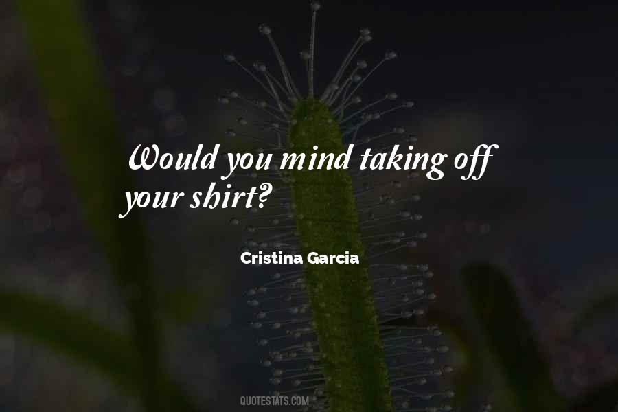 Cristina Garcia Quotes #703829