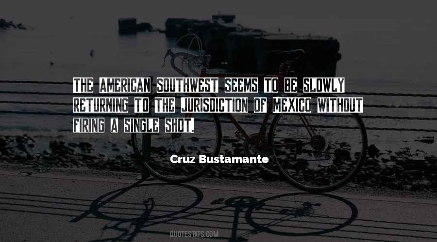 Cruz Bustamante Quotes #904413 Cruz Bustamante Quotes #904413