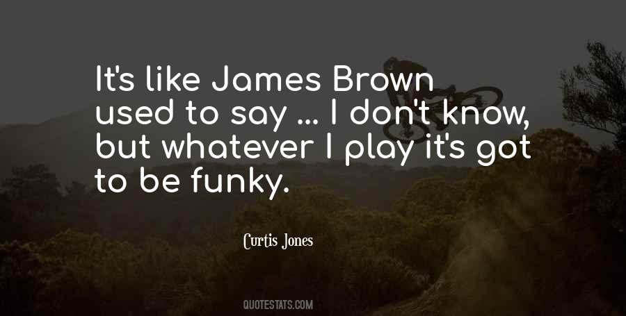 Curtis Jones Quotes #1453547