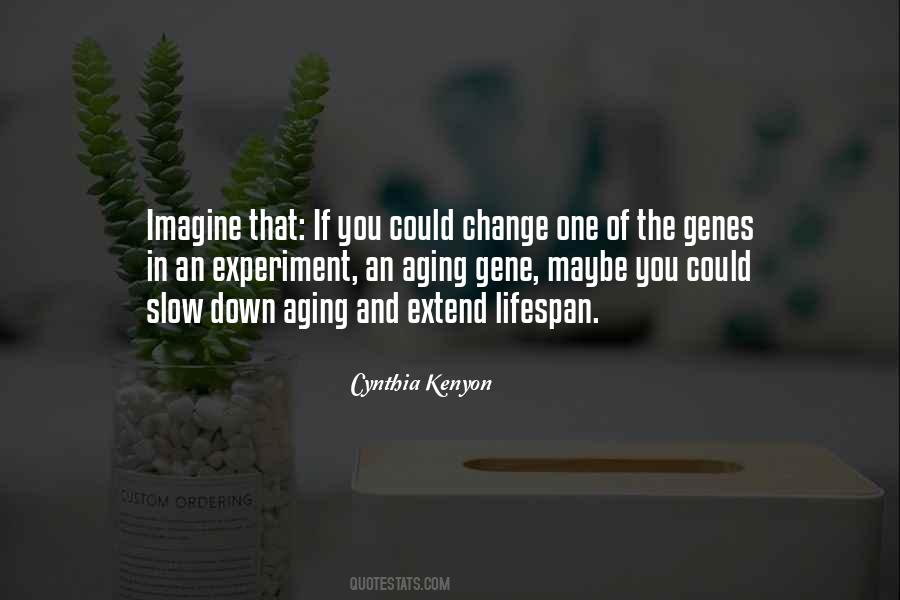 Cynthia Kenyon Quotes #1610529