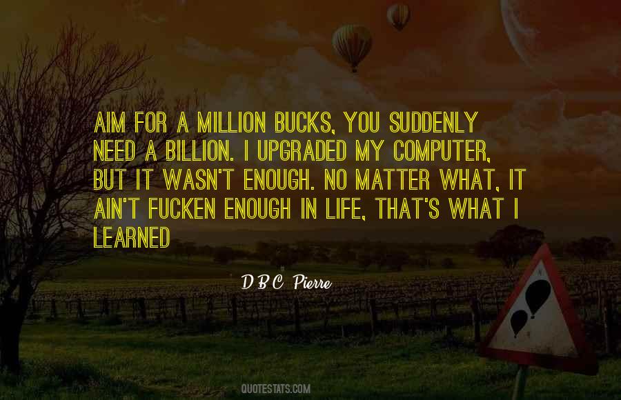 D.B.C. Pierre Quotes #1290889