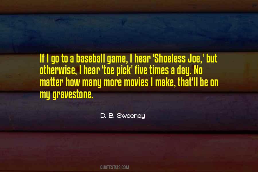 D. B. Sweeney Quotes #1476553