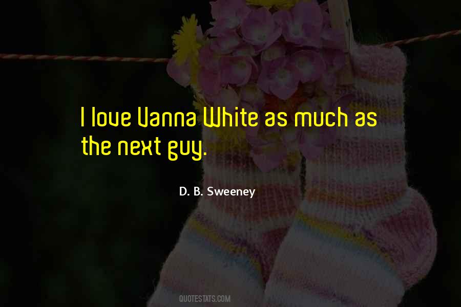 D. B. Sweeney Quotes #1641369