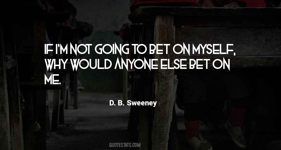 D. B. Sweeney Quotes #1710188
