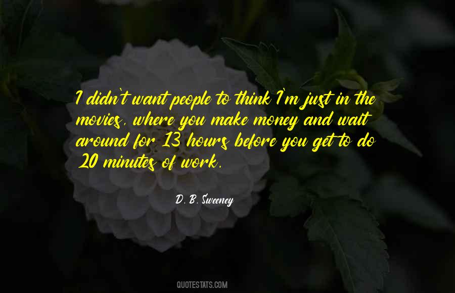 D. B. Sweeney Quotes #491667