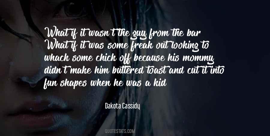 Dakota Cassidy Quotes #1744805