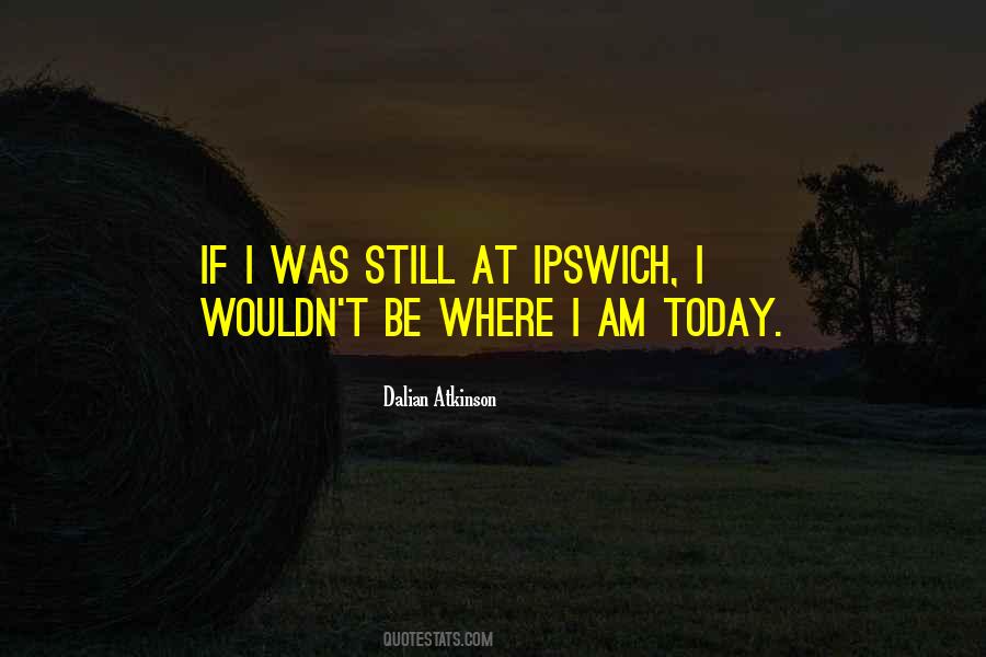Dalian Atkinson Quotes #1324320 Dalian Atkinson Quotes #1324320