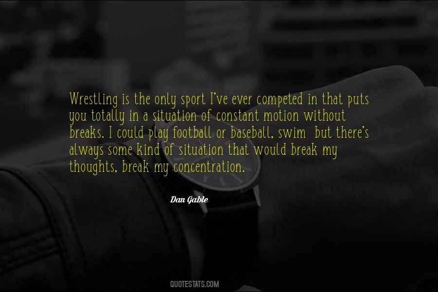 Dan Gable Quotes #1565672