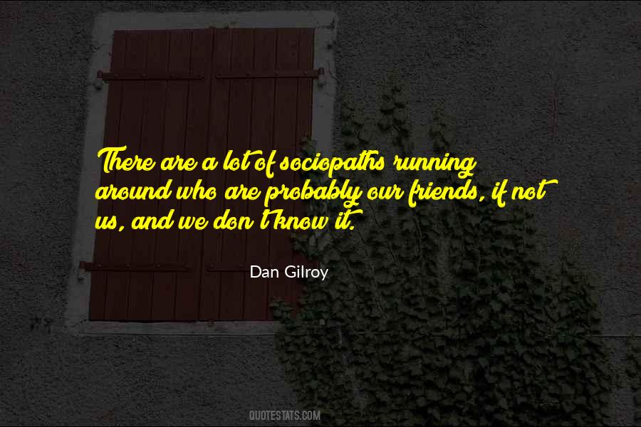 Dan Gilroy Quotes #1798423