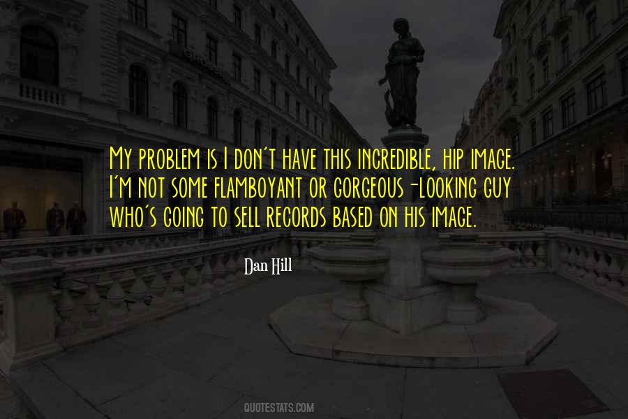Dan Hill Quotes #1111386