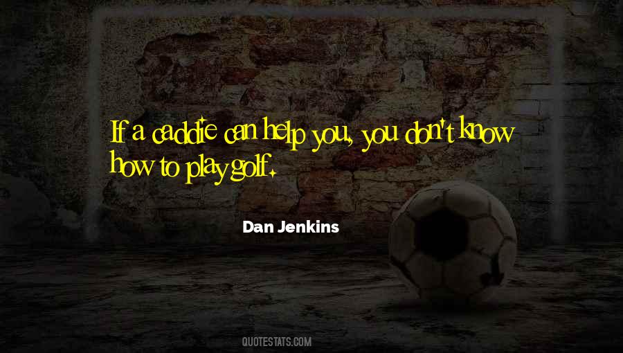 Dan Jenkins Quotes #1485077