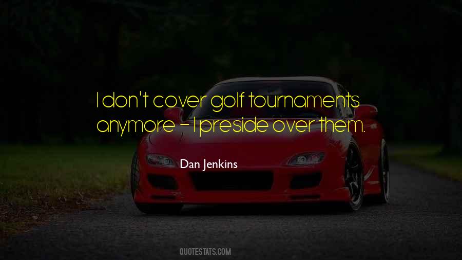 Dan Jenkins Quotes #244077