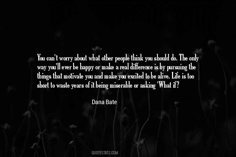 Dana Bate Quotes #1271222