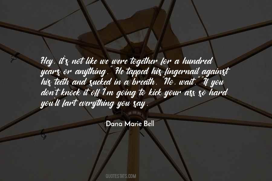 Dana Marie Bell Quotes #1518555