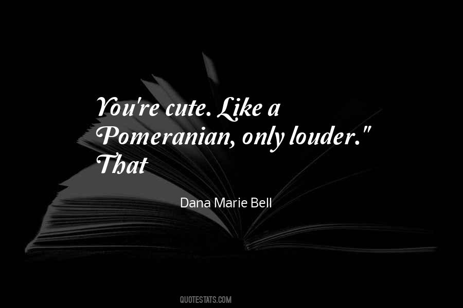 Dana Marie Bell Quotes #677941