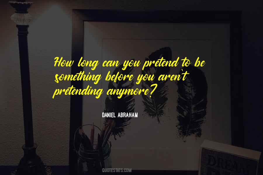 Daniel Abraham Quotes #543979