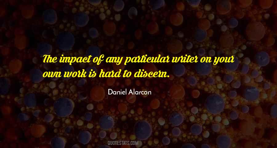 Daniel Alarcon Quotes #1020917