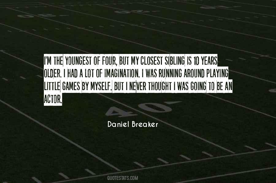 Daniel Breaker Quotes #536300