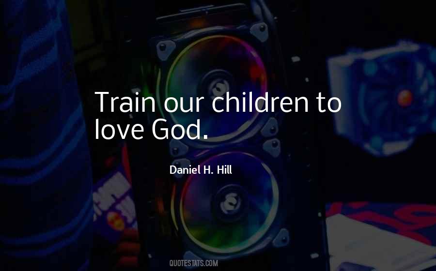Daniel H. Hill Quotes #78391