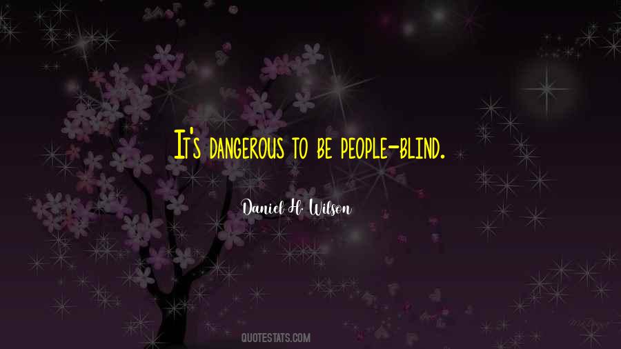 Daniel H. Wilson Quotes #784726