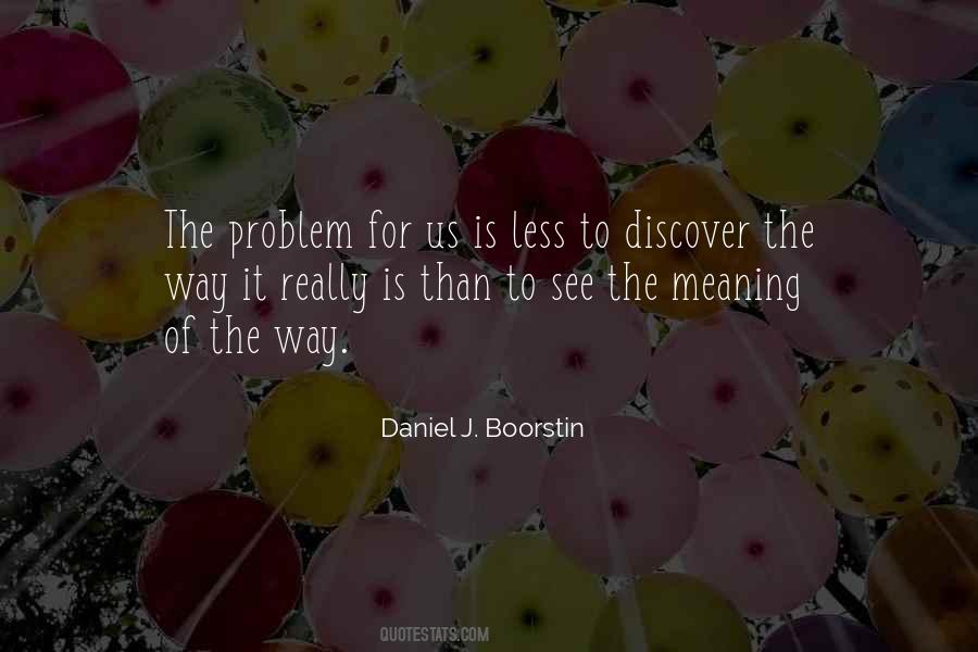 Daniel J. Boorstin Quotes #1582644