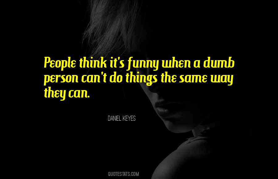 Daniel Keyes Quotes #311855
