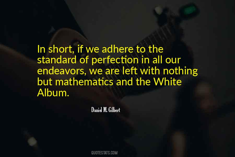 Daniel M. Gilbert Quotes #1071541 Daniel M. Gilbert Quotes #1071541