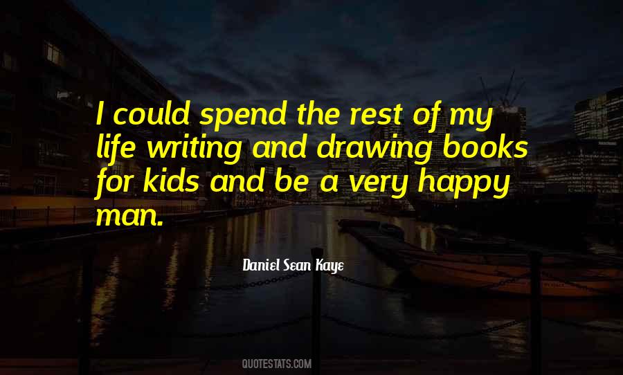 Daniel Sean Kaye Quotes #312771