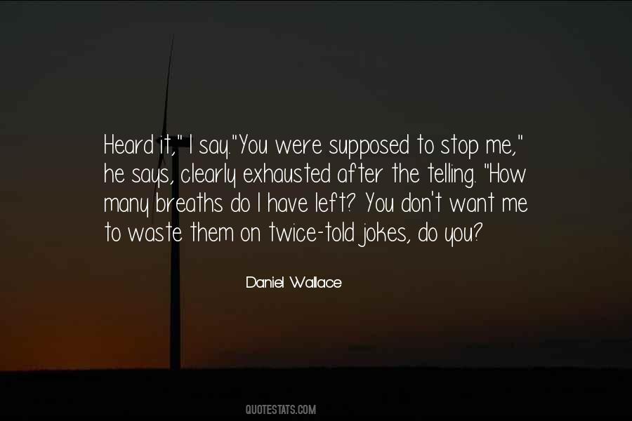 Daniel Wallace Quotes #366061