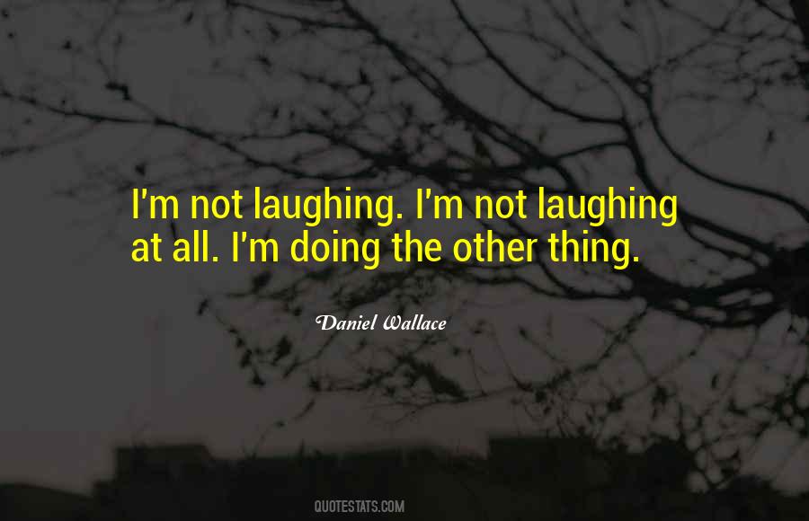 Daniel Wallace Quotes #491760