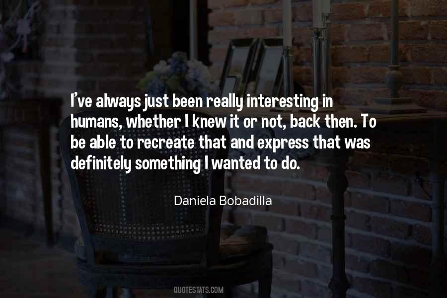 Daniela Bobadilla Quotes #1032860