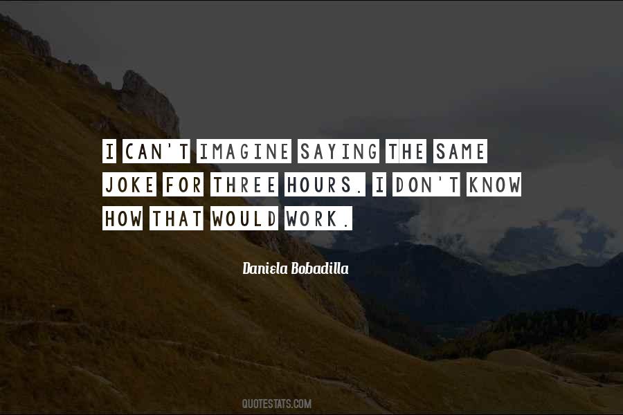 Daniela Bobadilla Quotes #226646