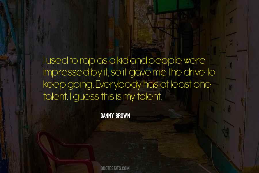 Danny Brown Quotes #1713674