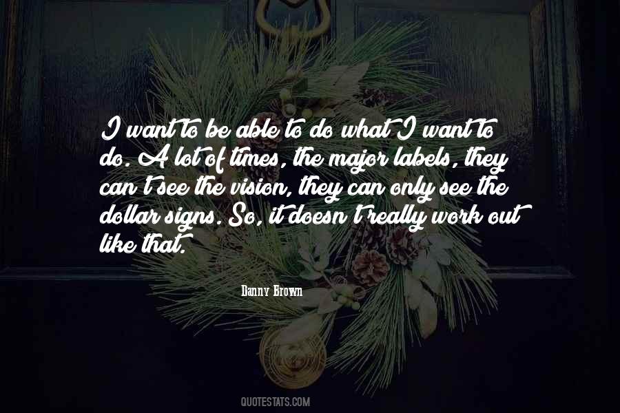 Danny Brown Quotes #1739353