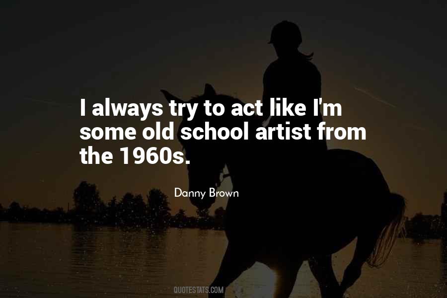 Danny Brown Quotes #181627