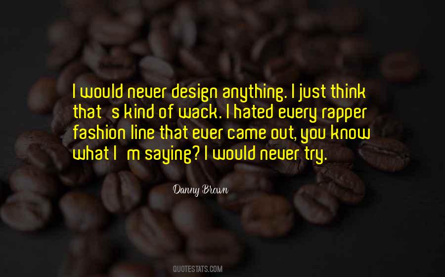 Danny Brown Quotes #257996