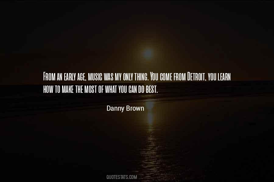 Danny Brown Quotes #994179