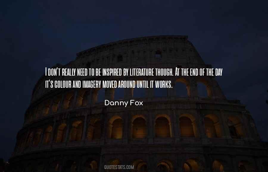 Danny Fox Quotes #1615718