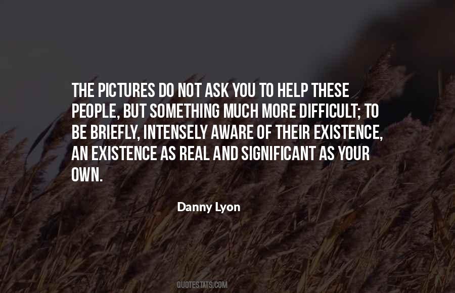 Danny Lyon Quotes #1040483