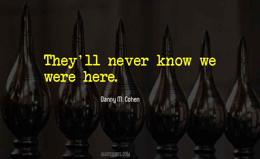 Danny M. Cohen Quotes #447973