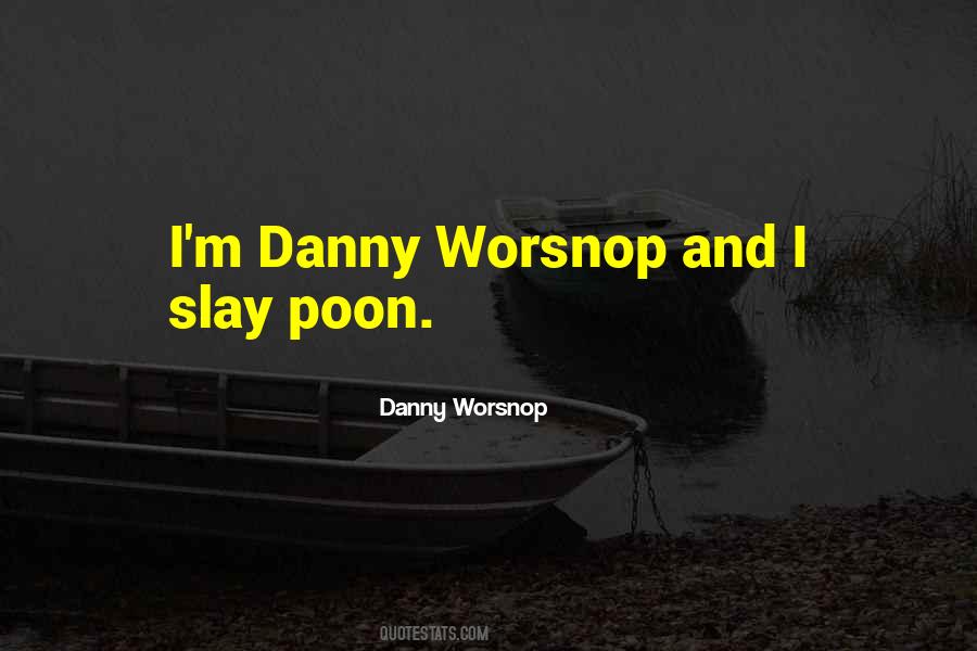 Danny Worsnop Quotes #1164556