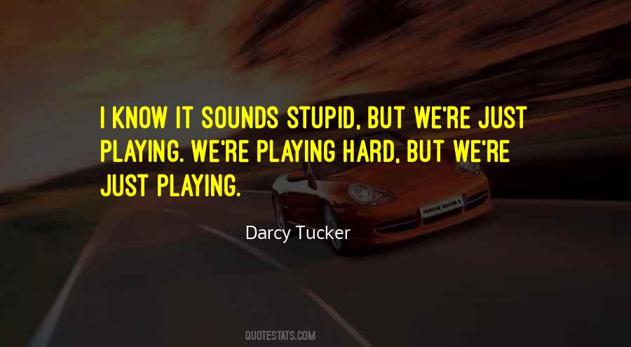 Darcy Tucker Quotes #94936