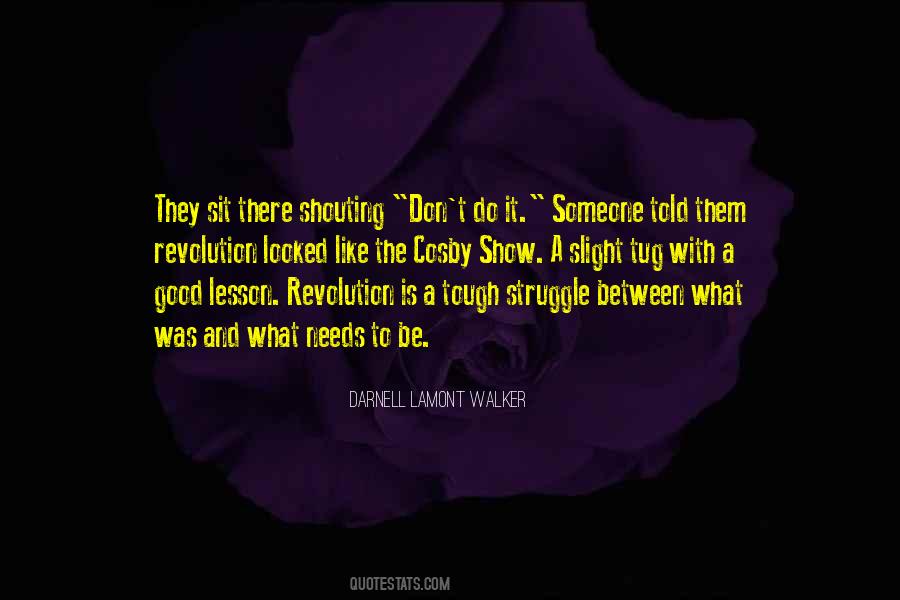 Darnell Lamont Walker Quotes #1101182