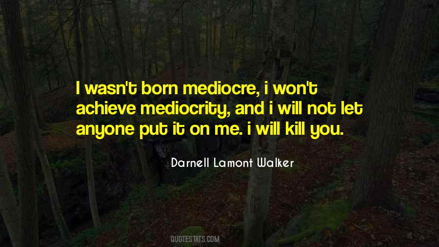 Darnell Lamont Walker Quotes #1873722