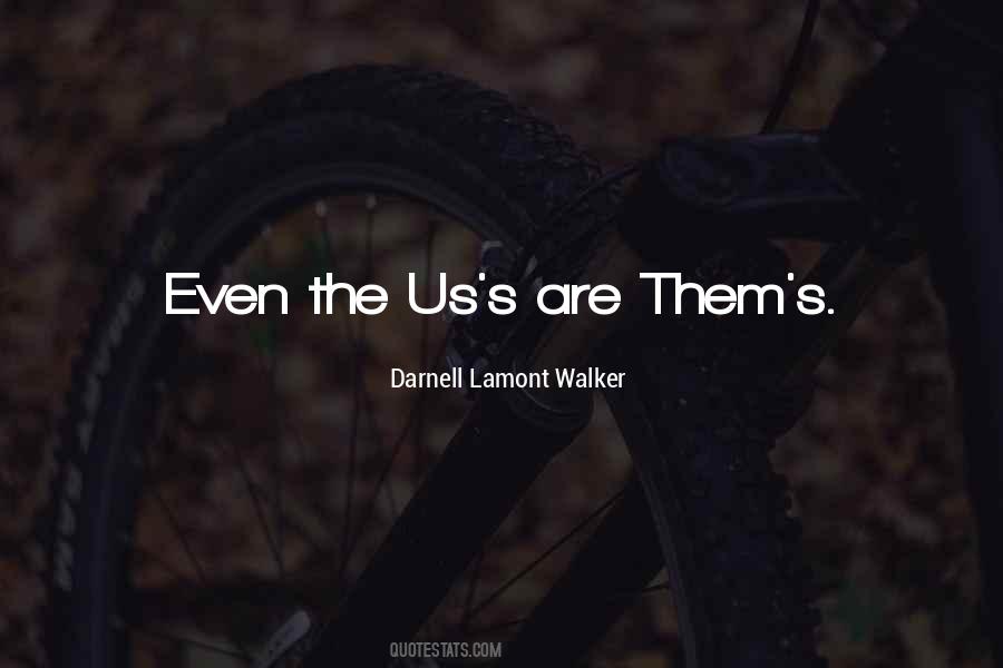 Darnell Lamont Walker Quotes #637227