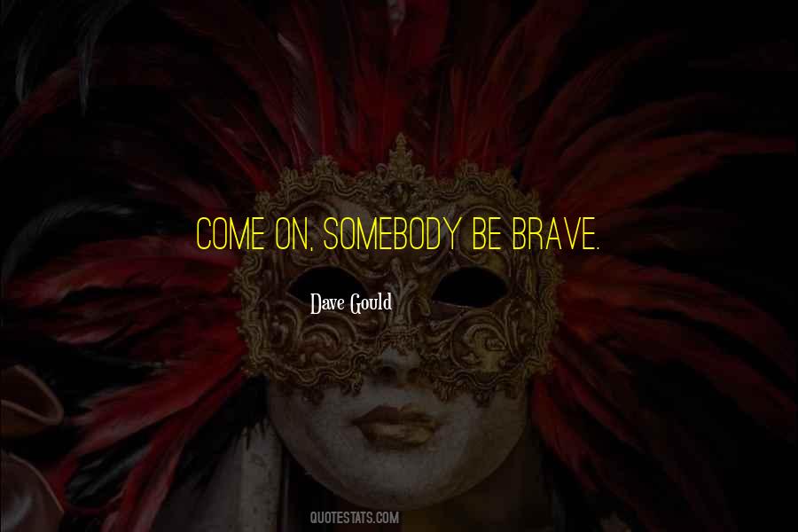 Dave Gould Quotes #236275 Dave Gould Quotes #236275