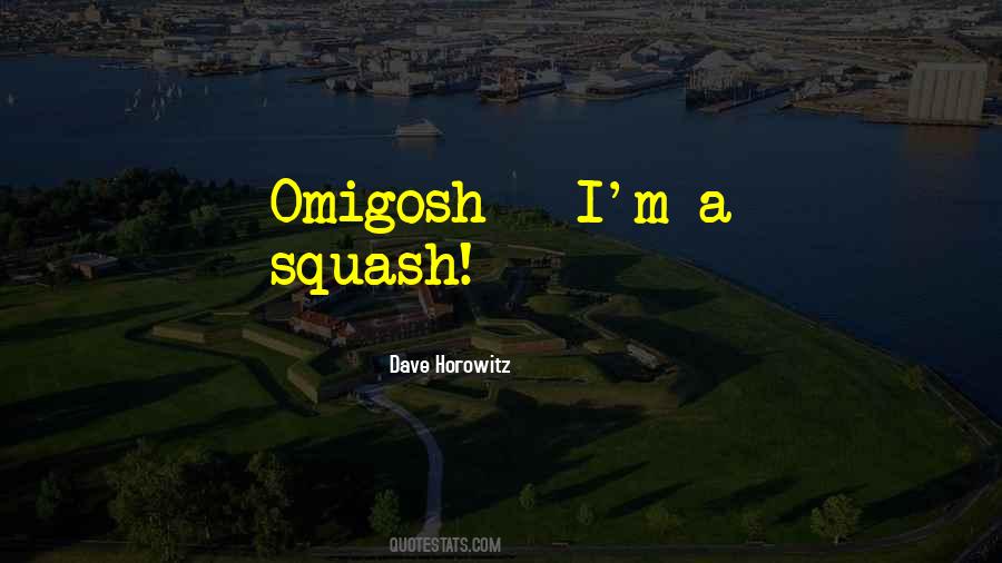 Dave Horowitz Quotes #1694947