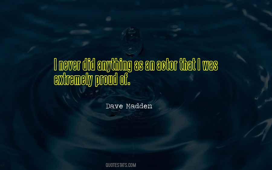 Dave Madden Quotes #1753401